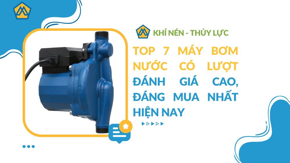 Top 7 máy bơm nước có lượt đánh giá cao, đáng mua nhất hiện nay